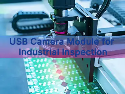 Módulo de cámara USB para inspección industrial: cómo elegir resolución, ópti...