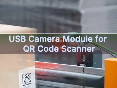 Módulo de cámara USB para escáner de códigos QR: cómo elegir la cámara adecua...